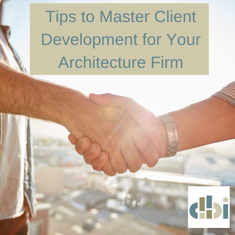 tips to master client development for your architecture firm