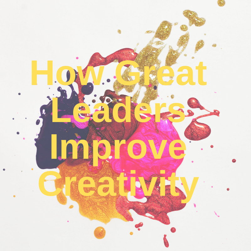 How great leaders can improve creativity.