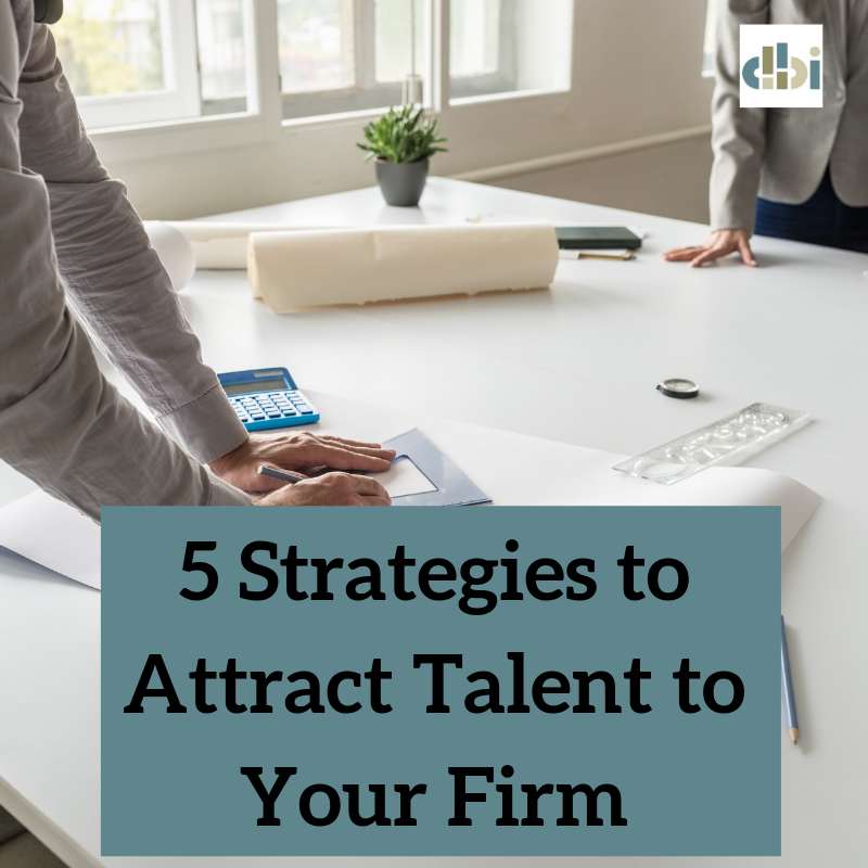 5 Strategies to Attract Talent to Your Firm