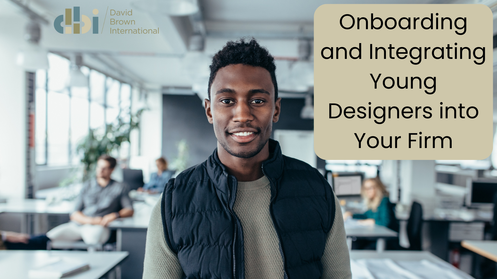 Onboarding and Integrating Young Designers into Your Firm