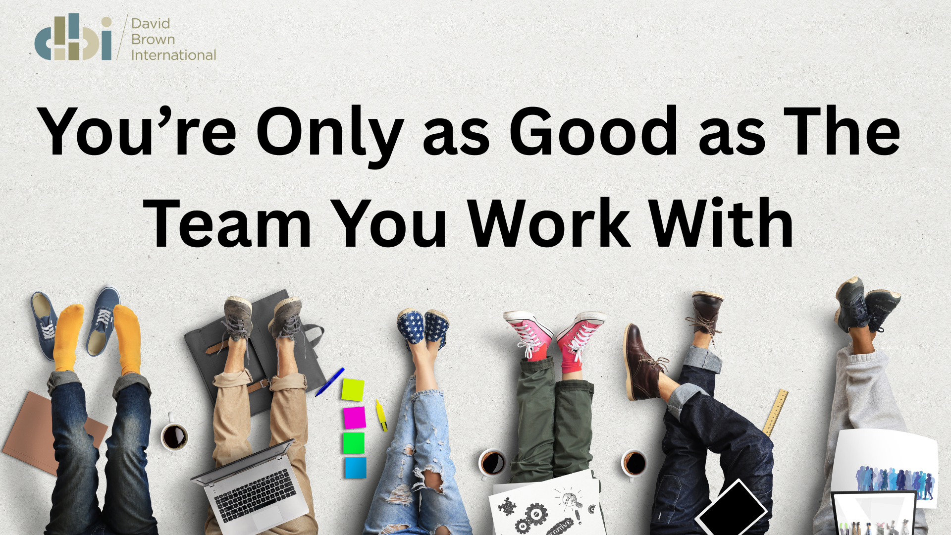 The Team You Work With
