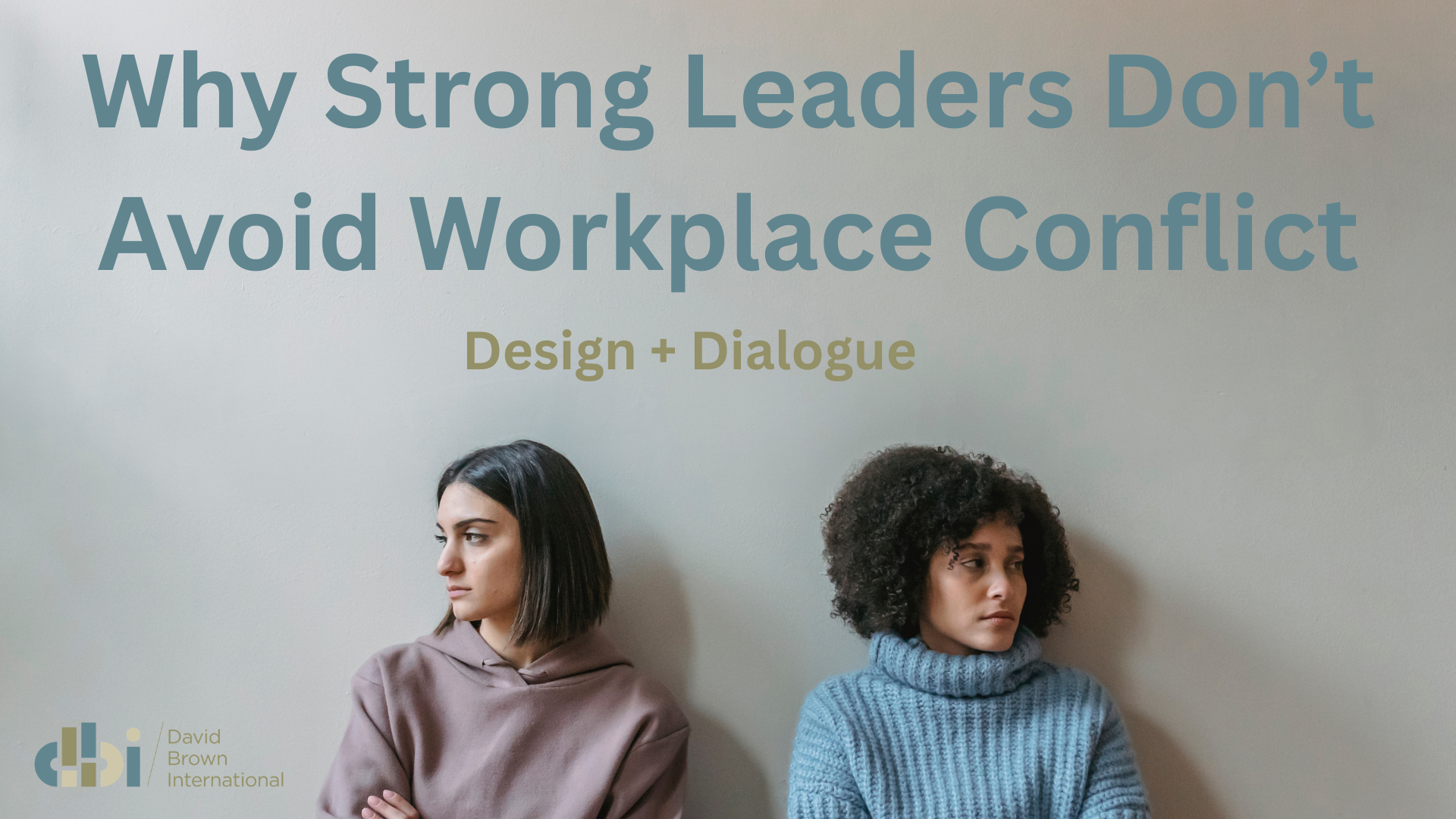 Why Strong Leaders Don’t Avoid Workplace Conflict