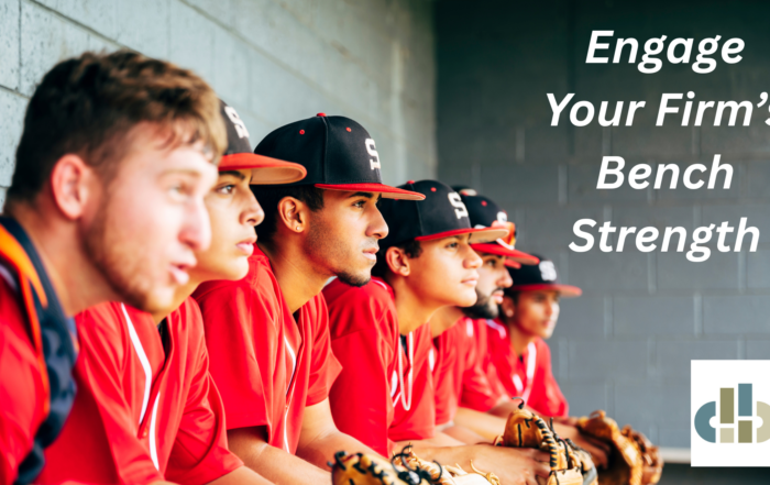 Engage Your Firm’s Bench Strength