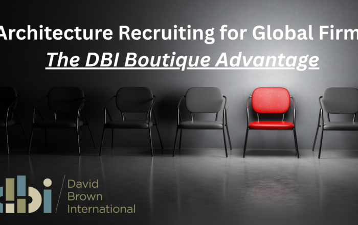 Architecture Recruiting for Global Firms The DBI Boutique Advantage