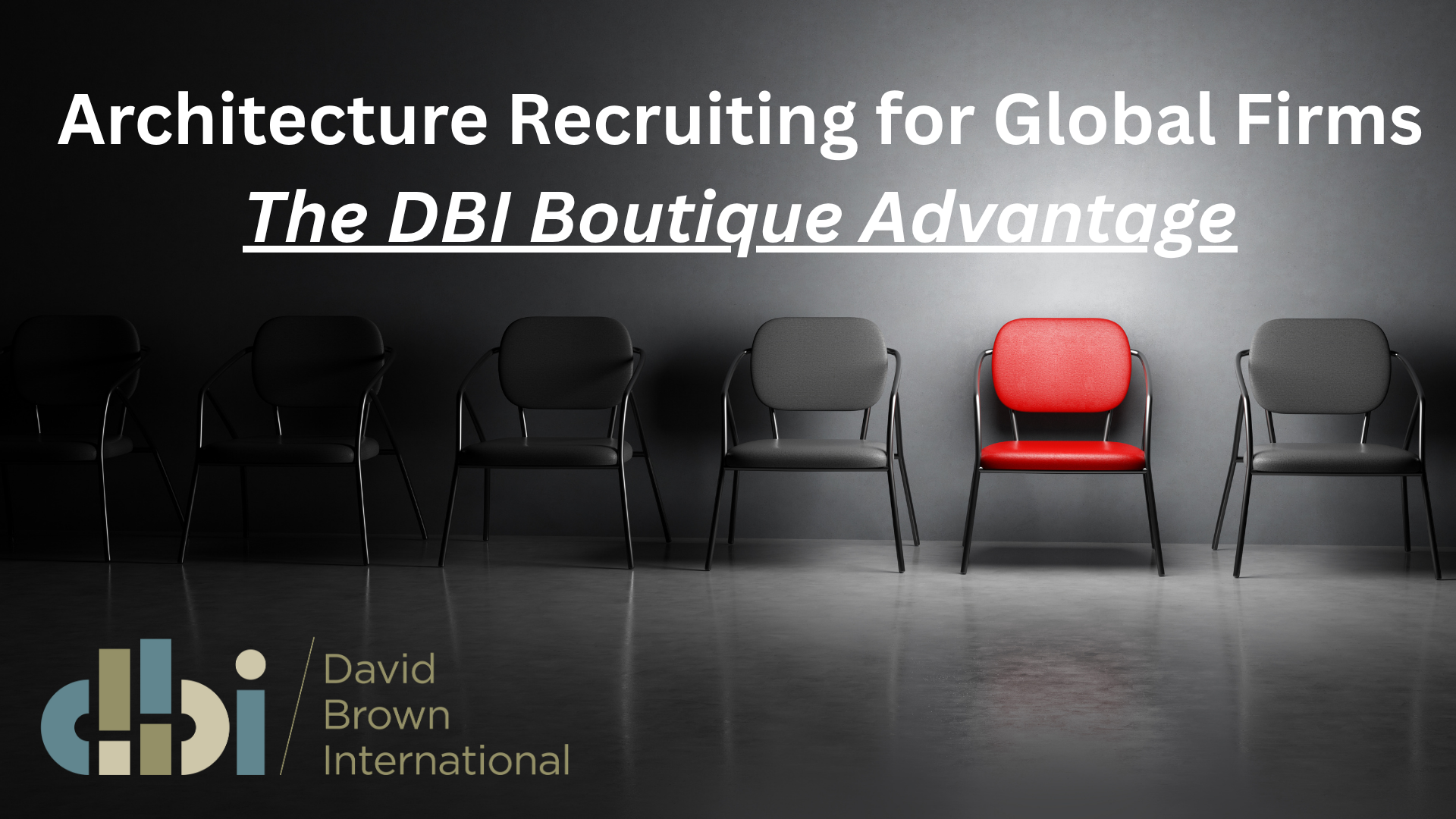 Architecture Recruiting for Global Firms The DBI Boutique Advantage