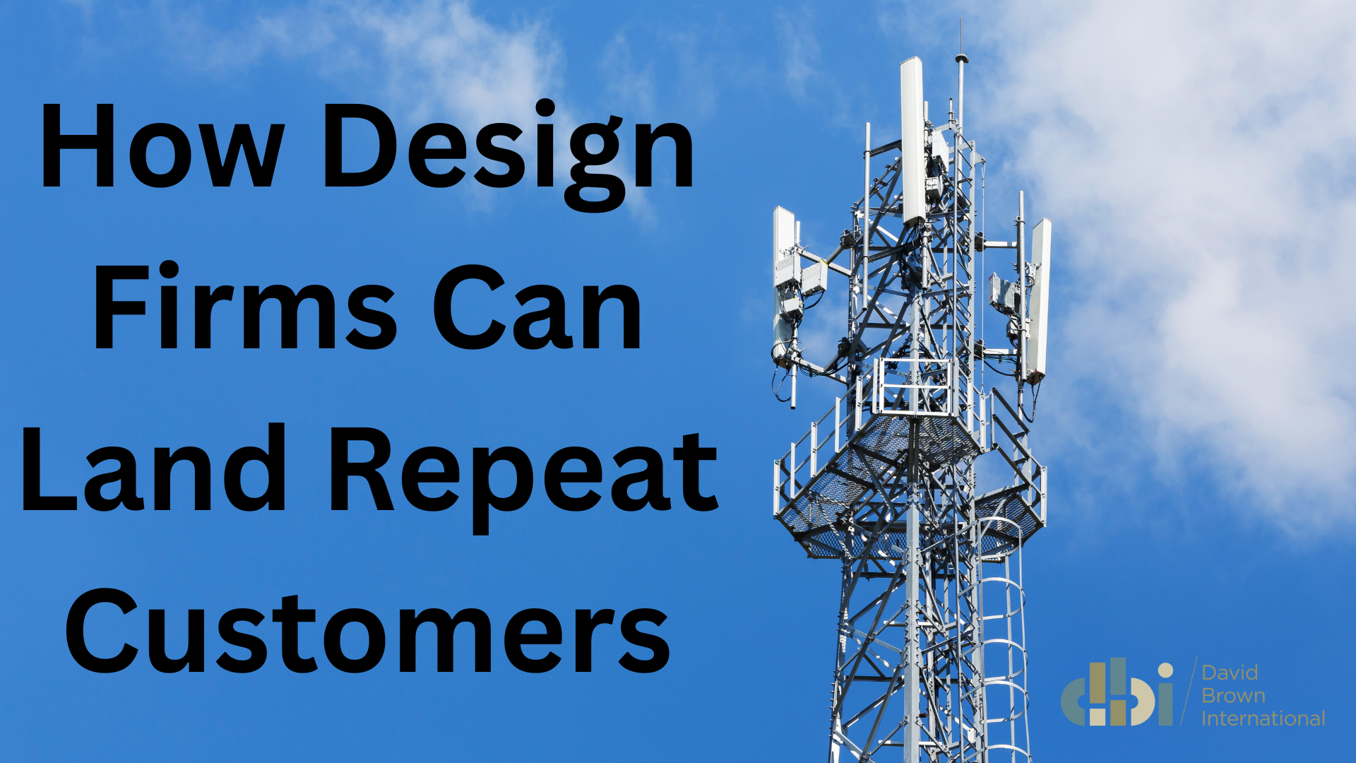 How Design Firms Can Land Repeat Customers How Design Firms Can Land Repeat Customers