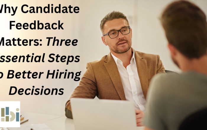Why Candidate Feedback Matters_ Three Essential Steps to Better Hiring Decisions