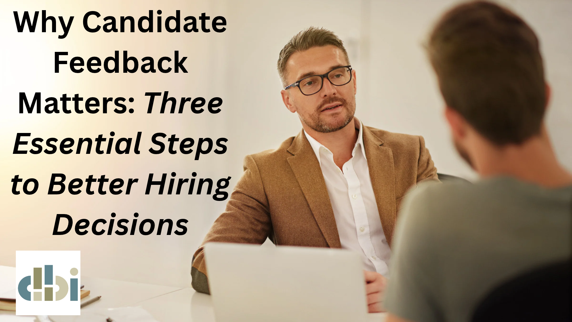 Why Candidate Feedback Matters_ Three Essential Steps to Better Hiring Decisions Why Candidate Feedback Matters_ Three Essential Steps to Better Hiring Decisions